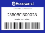 Husqvarna Genuine Fender Back White - 2360801300028. Fixed Price $32.38.