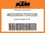 Ktm Genuine Start Number Plate - 4620800700028. Fixed Price $22.08.