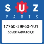 17760-29F60-YU1 Suzuki Cover,radiator,r 1776029F60YU1, New Genuine Oem Part. Fixed Price $165.40.