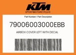 Ktm Genuine Airbox Cover Left With Decal - 79006003000EBB. Fixed Price $63.46.