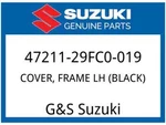 Suzuki Oem Part 47211-29FC0-019 Cover Frame Lh (black). Fixed Price $21.82.