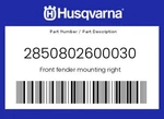 Husqvarna Genuine Front Fender Mounting Right - 2850802600030. Fixed Price $16.92.