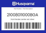 Husqvarna Genuine Front Fender Center Sat. Silver - 21008011000BGA. Fixed Price $195.69.