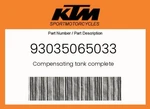Ktm Genuine Compensating Tank Complete - 93035065033. Fixed Price $17.23.