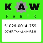 51026-0014-739 Kawasaki Cover Tank,lh,m.f.s.b 510260014739, New Genuine Oem Part. Fixed Price $140.57.