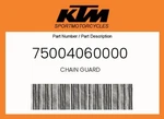 Ktm Genuine Chain Guard - 75004060000. Fixed Price $9.28.