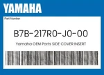 Yamaha Genuine Side Cover Insert B7B-217R0-J0-00. Fixed Price $90.39.
