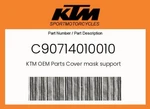 Ktm Genuine Cover Mask Support - C90714010010. Fixed Price $16.18.