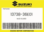 Suzuki Genuine Mud Guard 13738-36E01. Fixed Price $26.32.