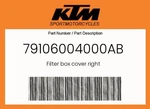 Ktm Genuine Filter Box Cover Right - 79106004000AB. Fixed Price $26.57.