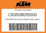 Ktm Genuine License Plate Holder Support, Upper Part - C63508015000. Fixed Price $33.92.