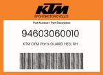 Ktm Genuine Guard Heel Rh - 94603060010. Fixed Price $5.14.