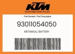 Ktm Genuine Metamoll Battery - 93011054050. Fixed Price $12.32.