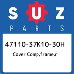 47110-37K10-30H Suzuki Cover Comp,frame,r 4711037K1030H, New Genuine Oem Part. Fixed Price $120.28.