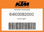 Ktm Genuine Cover Right - 64103082000. Fixed Price $24.26.