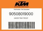 Ktm Genuine Under Tray Front - 90508019000. Fixed Price $13.86.
